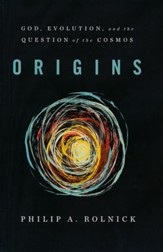 Origins: God, Evolution, and the Question of the Cosmos