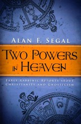 Two Powers in Heaven: Early Rabbinic Reports about Christianity and Gnosticism