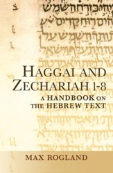 Haggai and Zechariah 1-8: A Handbook on the Hebrew Text