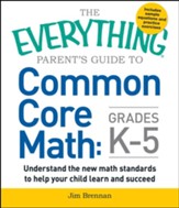 The Everything Parent's Guide To Common Core Math Grades K-5