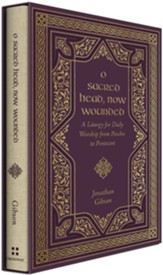 O Sacred Head, Now Wounded: A Liturgy for Daily Worship from Pascha to Pentecost