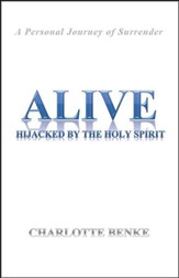 Alive: Hijacked by the Holy Spirit