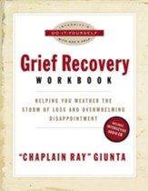 The Grief Recovery Workbook: Helping You Weather the Storm of Loss and Overwhelming Disappointment - eBook