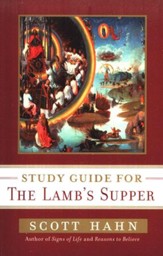 Scott Hahn's Study Guide for The Lamb's Supper