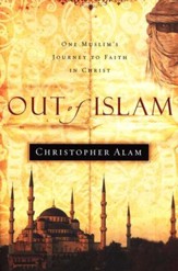 Out of Islam: One Muslim's Journey to Faith in Christ