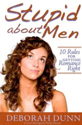 Stupid About Men: 10 Rules for Getting Romance Right