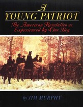 A Young Patriot: The American Revolution as Experienced by One Boy