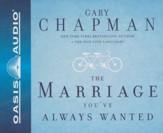 Dr.Gary Chapman on the Marriage You've Always Wanted - audiobook on CD