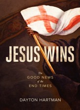 Jesus Wins: The Good News of The End Times