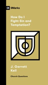 How Do I Fight Sin and Temptation?