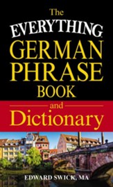 The Everything German Phrase Book &  Dictionary
