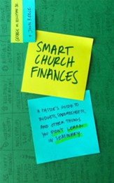 Smart Church Finances:A Pastor's Guide to Budgets, Spreadsheets, and Other Things You Didn't Learn in Sem
