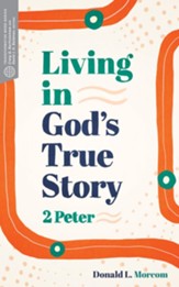 Living in God's True Story: 2 Peter