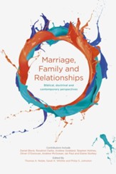 Marriage, Family and Relationships: Biblical, Doctrinal and Contemporary Perspectives