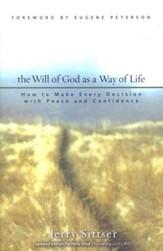 The Will of God as a Way of Life: How to Make Every   Decision with Peace and Confidence