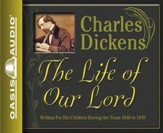 The Life of Our Lord: Written for His Children During the Years 1846 to 1849 - Unabridged Audiobook [Download]
