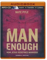 Man Enough: How Jesus Redefines Manhood - unabridged audio book on MP3-CD