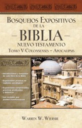 Bosquejos Expositivos de la Biblia, Tomo V: Colosenses-Apocalipsis