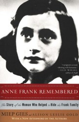 Anne Frank Remembered: The Story of The Woman Who Helped to Hide The Frank Family