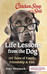 Chicken Soup For The Soul: Life Lessons From The Dog
