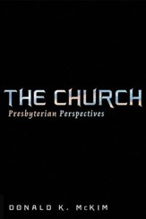 The Church: Presbyterian Perspectives