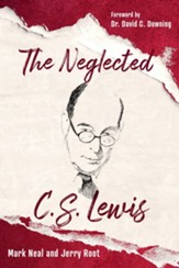 The Neglected C.S. Lewis: Exploring the Riches of His Most Overlooked Books