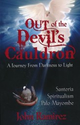 Out of the Devil's Cauldron: A Journey from Darkness to Light