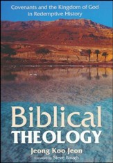 Biblical Theology: Covenants and the Kingdom of God in Redemptive History
