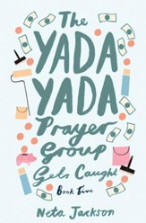 The Yada Yada Prayer Group Gets Caught: a novel - eBook