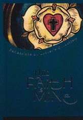 This Faith Is Mine: Reflections on Luther's Catechism