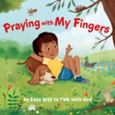 Praying With My Fingers - Board Book: An Easy Way to Talk to God