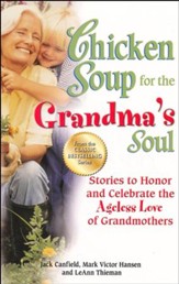 Chicken Soup for the Grandma's Soul: Stories to Honor and Celebrate the Ageless Love of Grandmothers