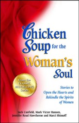 Chicken Soup for the Woman's Soul: More Stories to Open the Heart and Rekindle the Spirit of Women