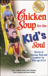 Chicken Soup for the Kid's Soul: Stories of Courage, Hope and Laughter