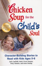 Chicken Soup for the Child's Soul:  Character-Building Stories to Read with Kids Ages 5-8