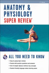 Anatomy & Physiology Super Review,  2nd Ed.