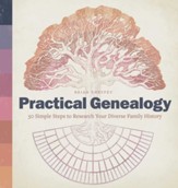 Practical Genealogy: 50 Simple Steps to Research Your Diverse Family History
