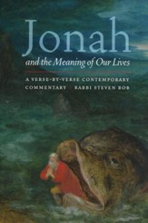 Jonah and the Meaning of Our Lives: A Verse-by-Verse Contemporary Commentary