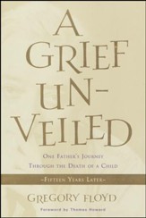 A Grief Unveiled: One Father's Journey Through the Death of a Child: Fifteen Years Later