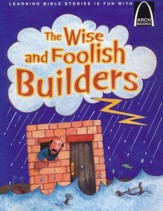 The Wise and Foolish Builders - Arch Books