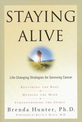 Staying Alive; Life-Changing Strategies for Surviving Cancer