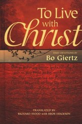 To Live With Christ: Devotions by Bo Giertz