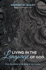 Living in the Language of God: Wise Speaking in the Book of the Twelve