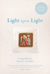 Light Upon Light: A Literary Guide for Advent, Christmas, and Epiphany