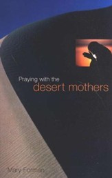 Praying with the Desert Mothers