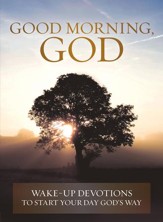 Good Morning, God: Wake-up Devotions to Start Your Day God's Way - eBook