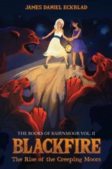 Blackfire: The Rise of the Creeping Moors: The Books of Bairnmoor, Volume II