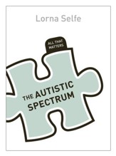 The Autistic Spectrum: All That  Matters / Digital original - eBook