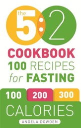 The 5:2 Cookbook: Recipes for the 2-Day Fasting Diet. Makes 500 or 600 Calorie Days Easier and Tastier. / Digital original - eBook