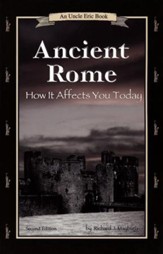 Ancient Rome: How it Affects You Today: An Uncle Eric Book, 2nd Edition